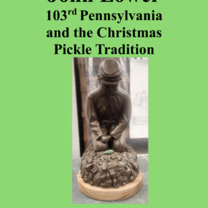 John Lower 103rd Pennsylvania and the Christmas Pickle Tradition