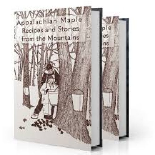 Appalachian Maple Recipes and Stories from the Mountains